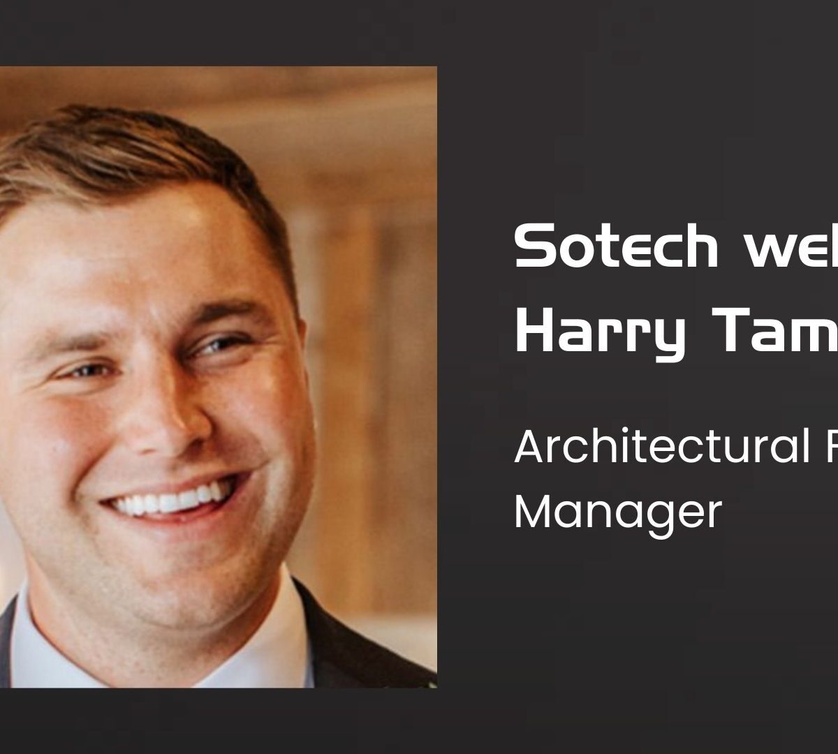 Sotech Appoints Harry Tamplin as Architectural Façade Manager
